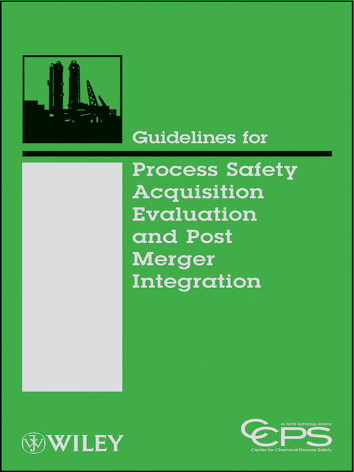 Title details for Guidelines for Process Safety Acquisition Evaluation and Post Merger Integration by CCPS (Center for Chemical Process Safety) - Available